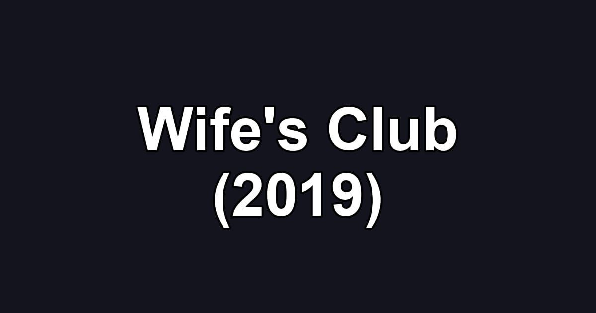 Wife's Club (2019)