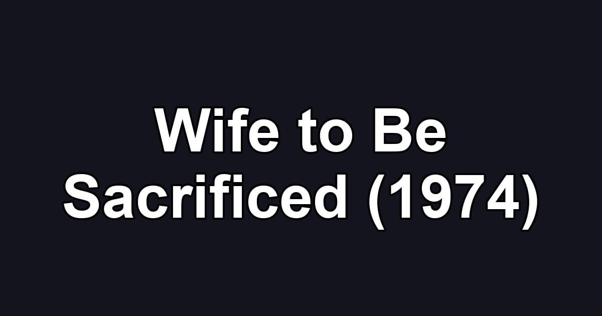 Wife to Be Sacrificed (1974)