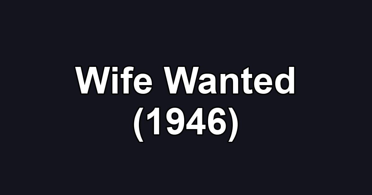 Wife Wanted (1946)