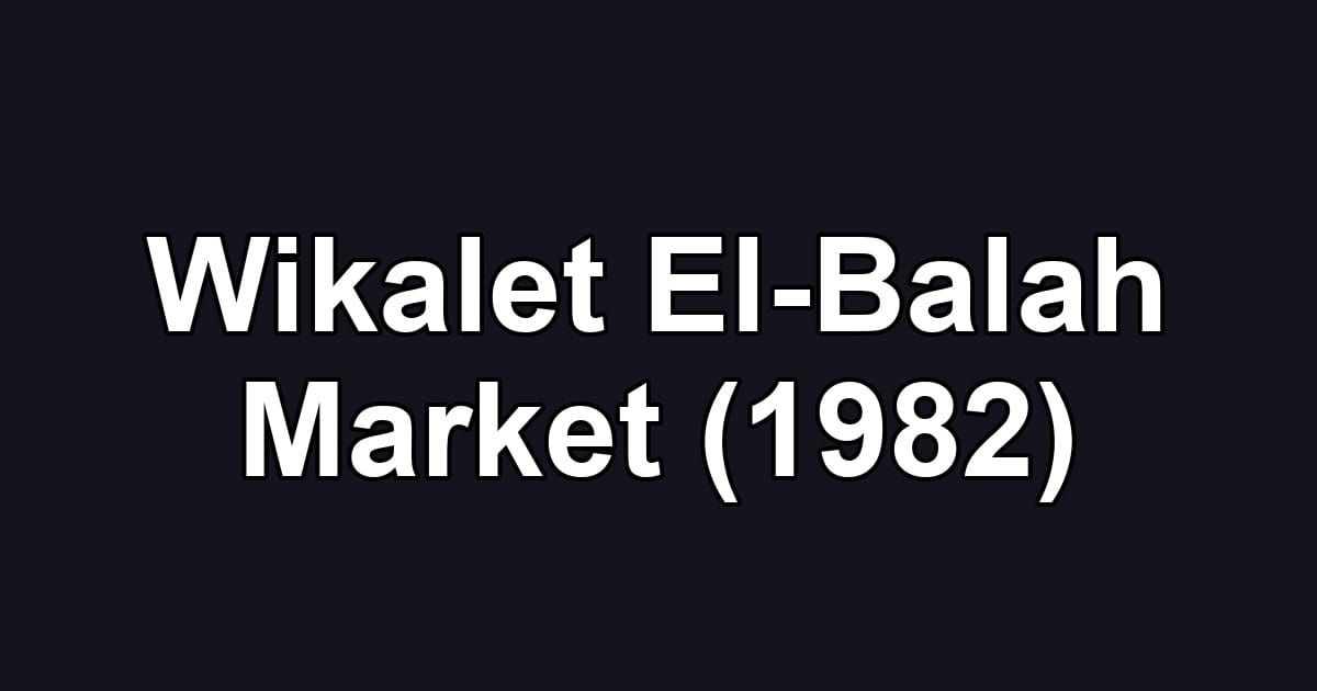 Wikalet El-Balah Market (1982)