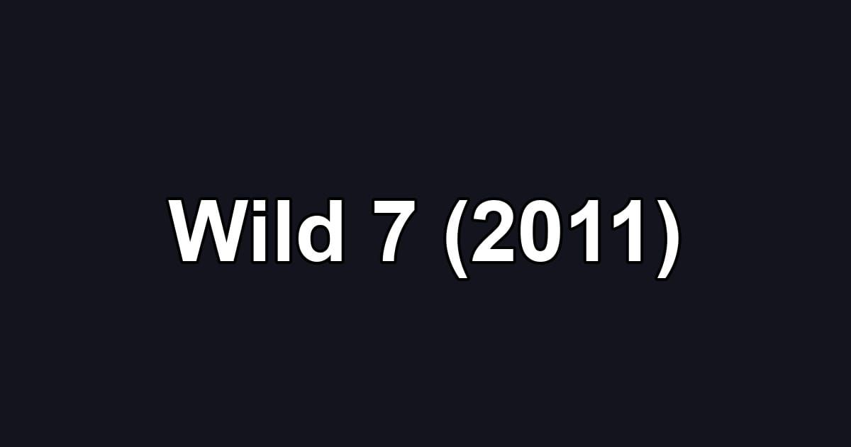 Wild 7 (2011)