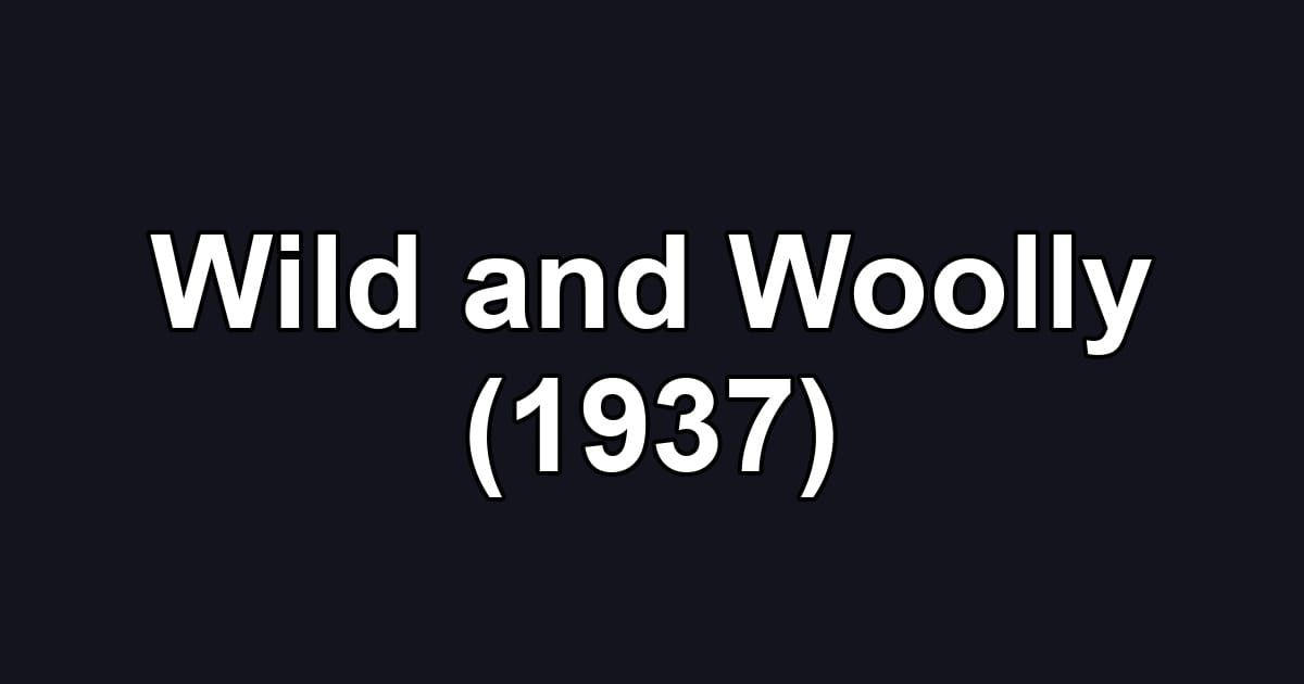 Wild and Woolly (1937)