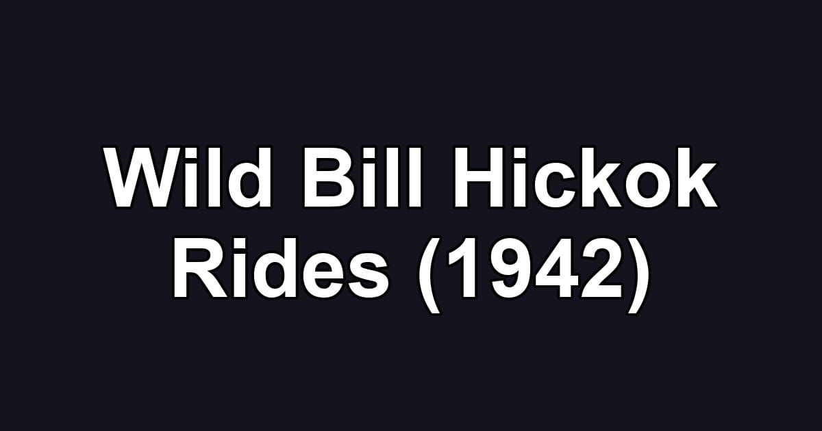Wild Bill Hickok Rides (1942)