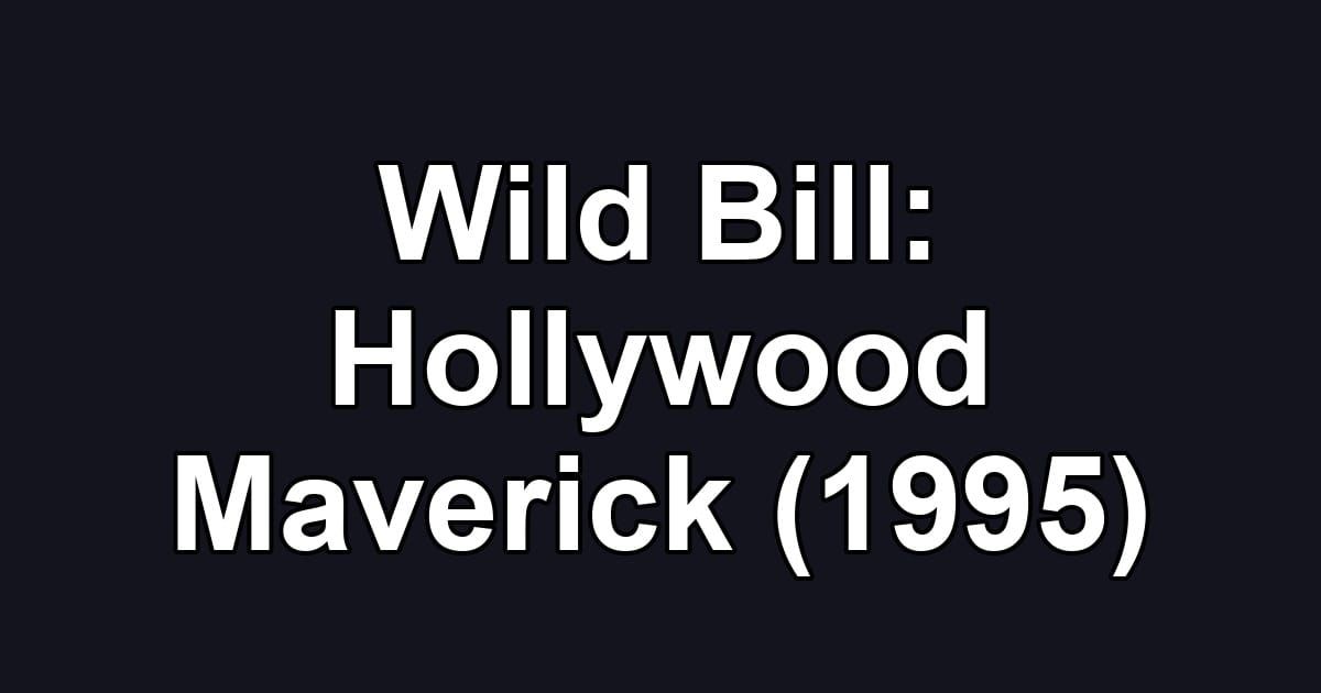 Wild Bill: Hollywood Maverick (1995)