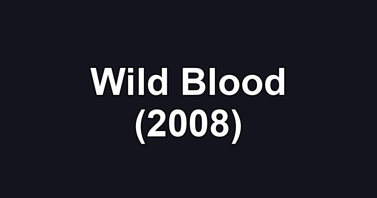 Wild Blood (2008)