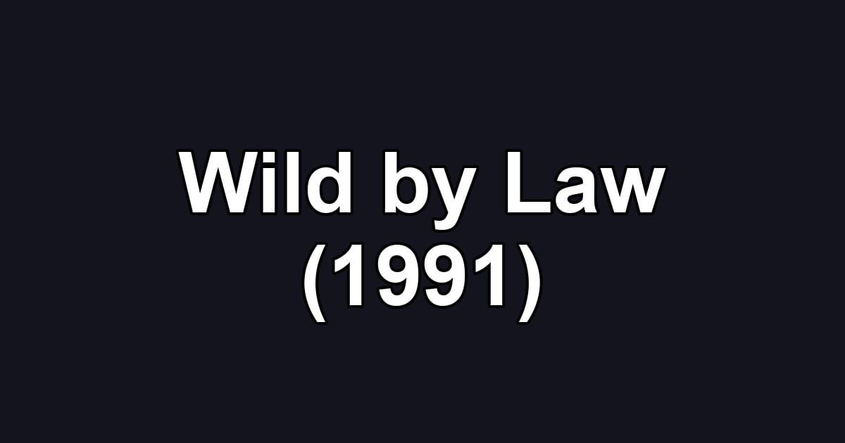 Wild by Law (1991)