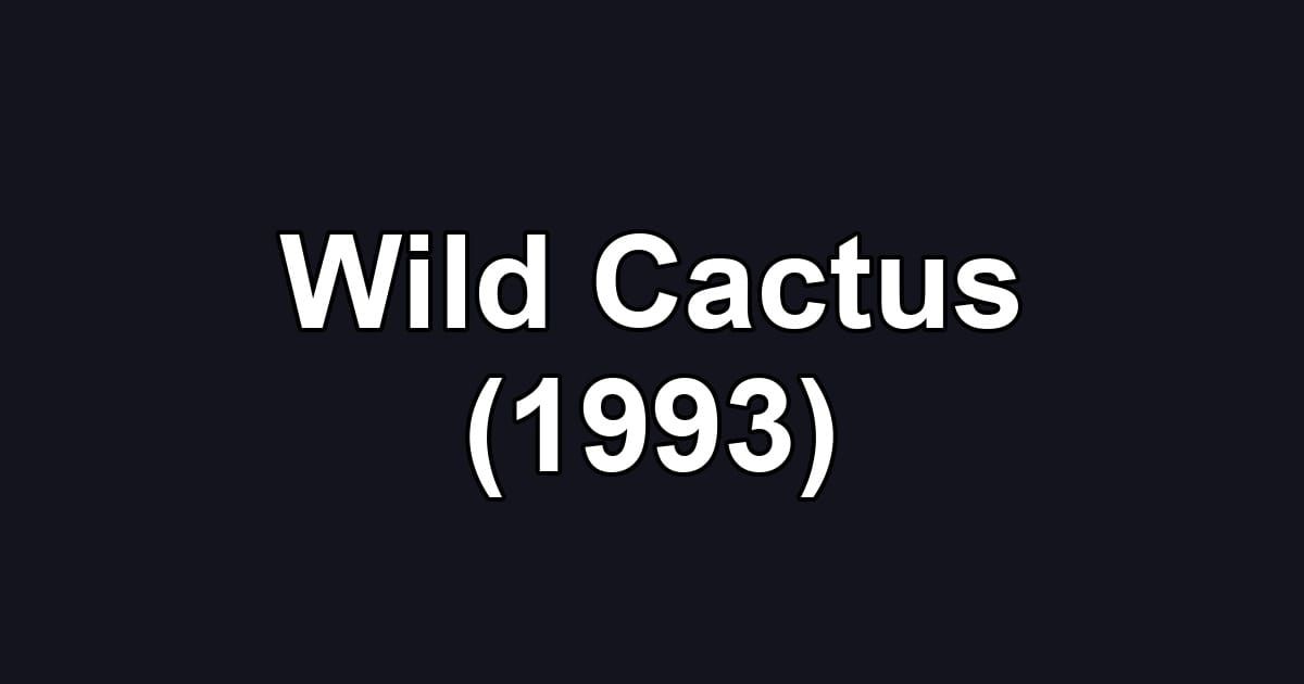 Wild Cactus (1993)