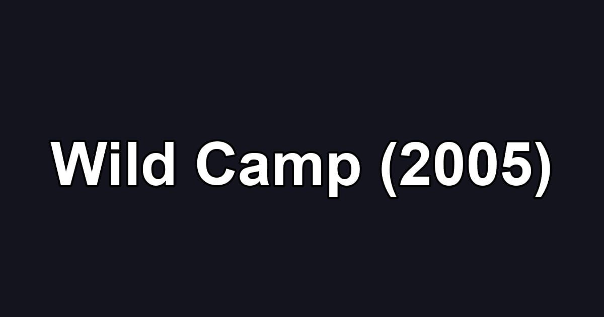 Wild Camp (2005)
