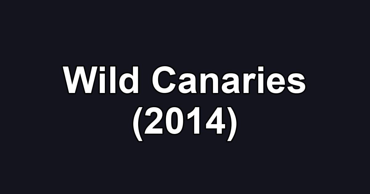 Wild Canaries (2014)