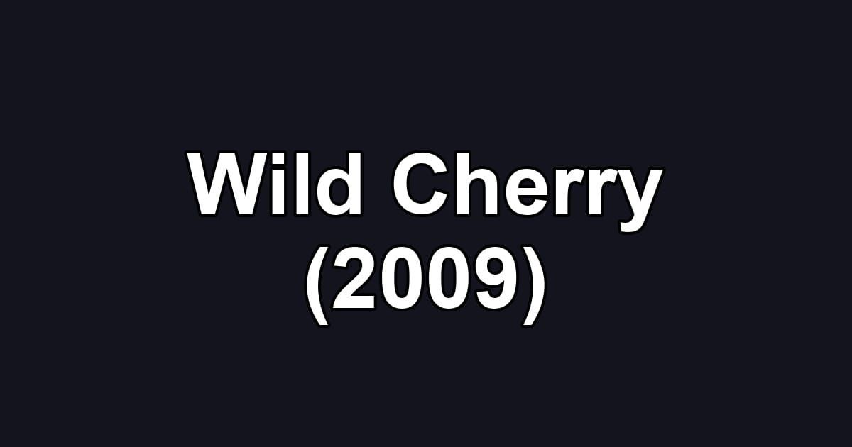 Wild Cherry (2009)