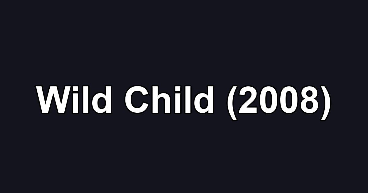 Wild Child (2008)