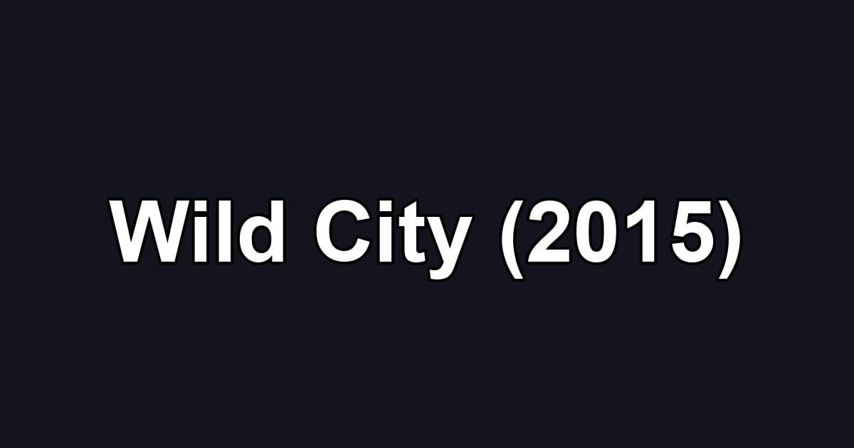 Wild City (2015)