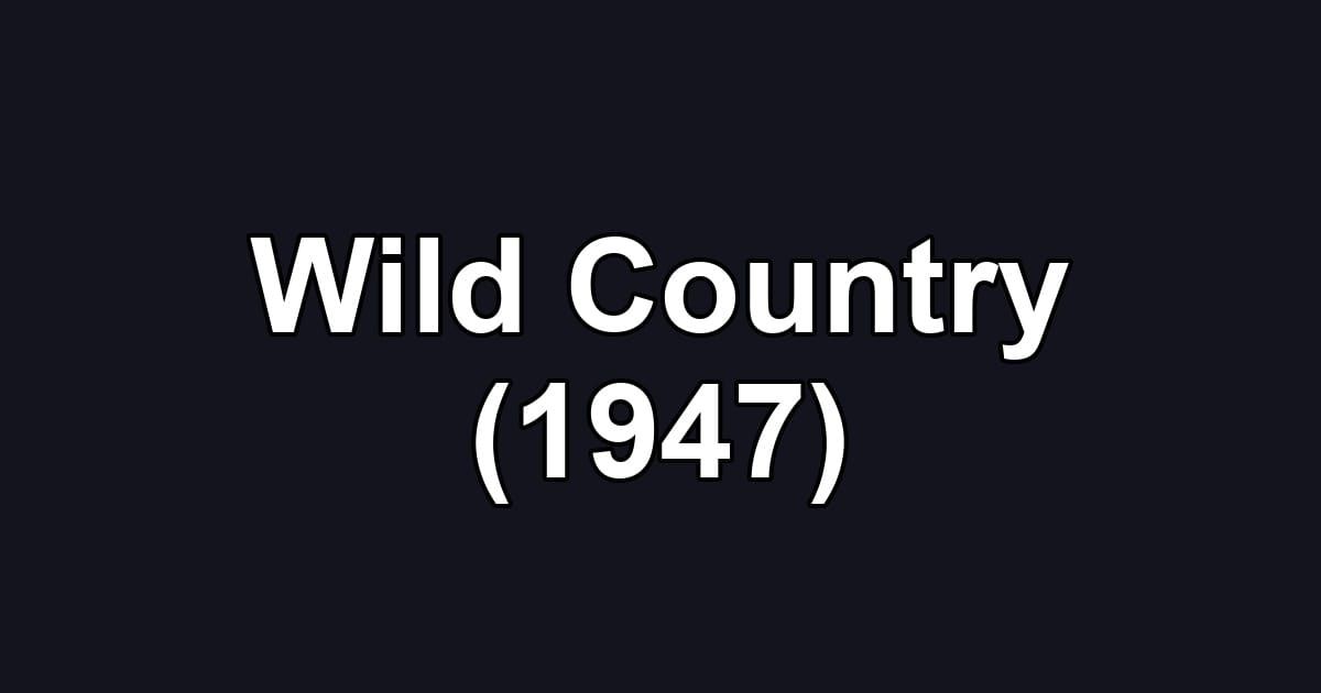 Wild Country (1947)