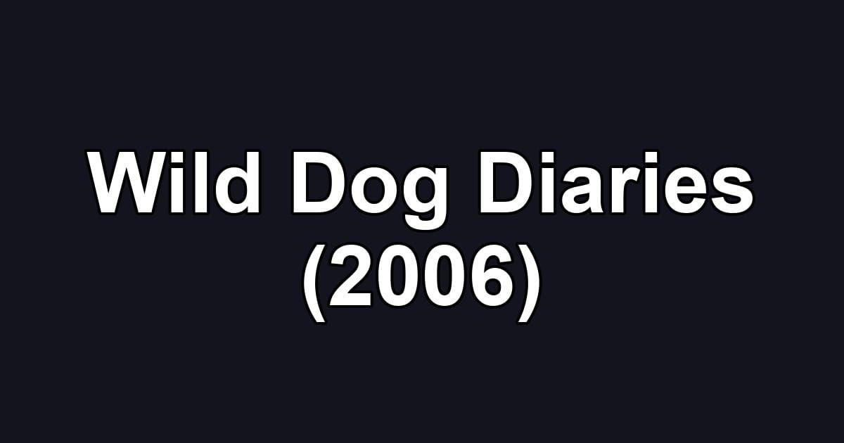 Wild Dog Diaries (2006)