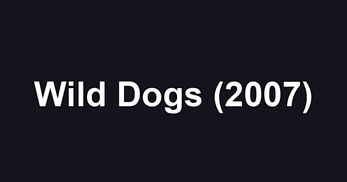 Wild Dogs (2007)