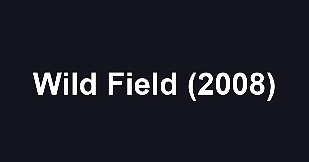 Wild Field (2008)