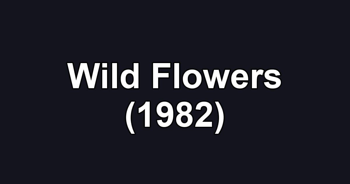 Wild Flowers (1982)