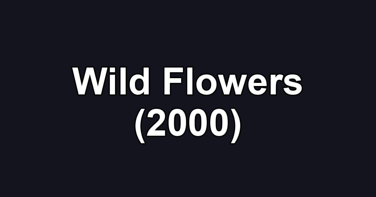 Wild Flowers (2000)