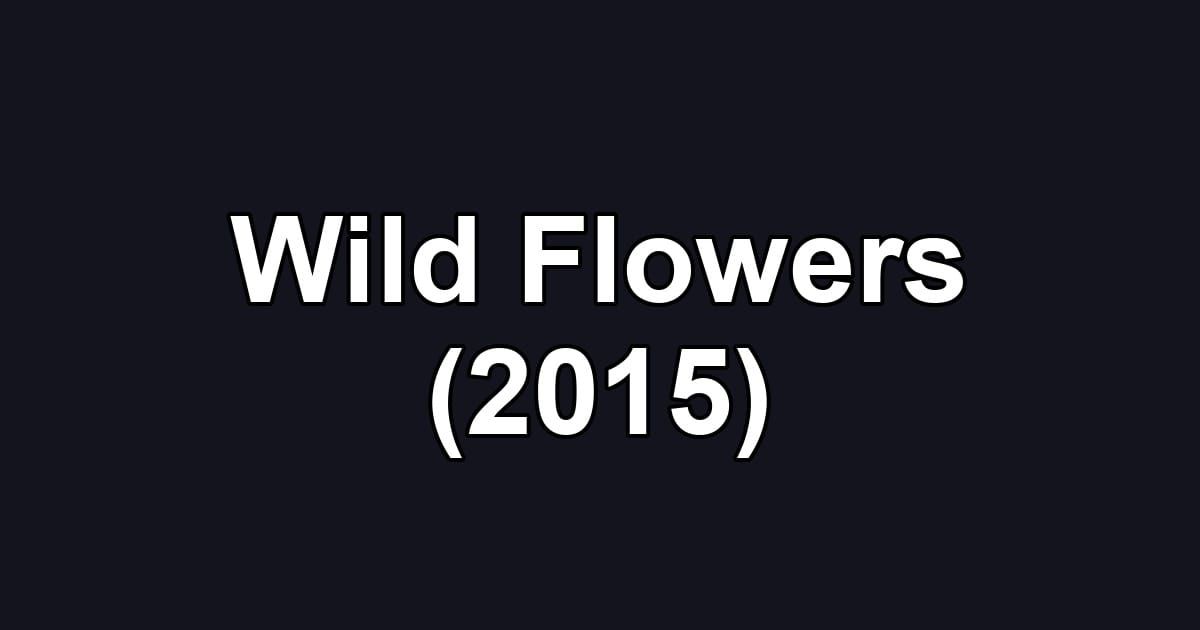 Wild Flowers (2015)