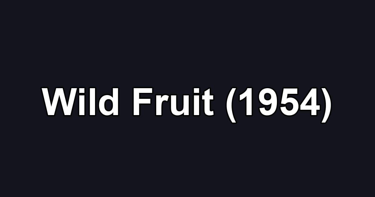 Wild Fruit (1954)