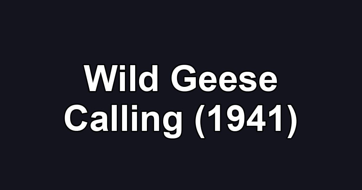Wild Geese Calling (1941)