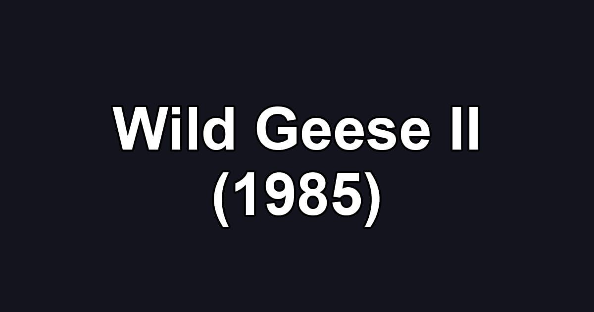 Wild Geese II (1985)