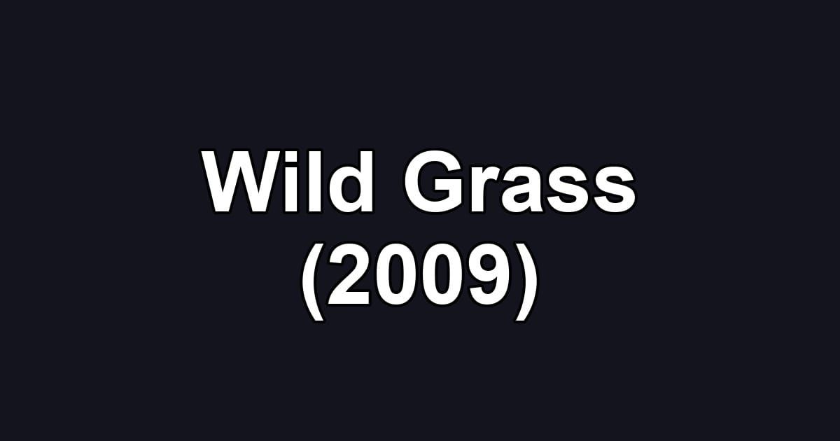 Wild Grass (2009)