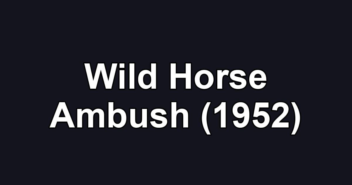 Wild Horse Ambush (1952)