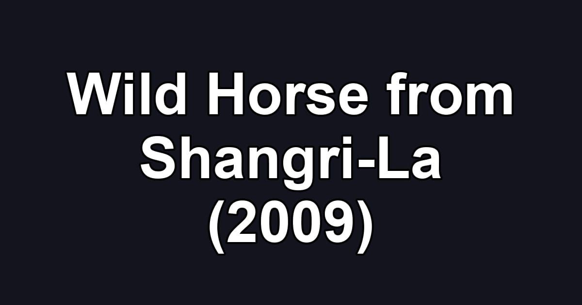 Wild Horse from Shangri-La (2009)