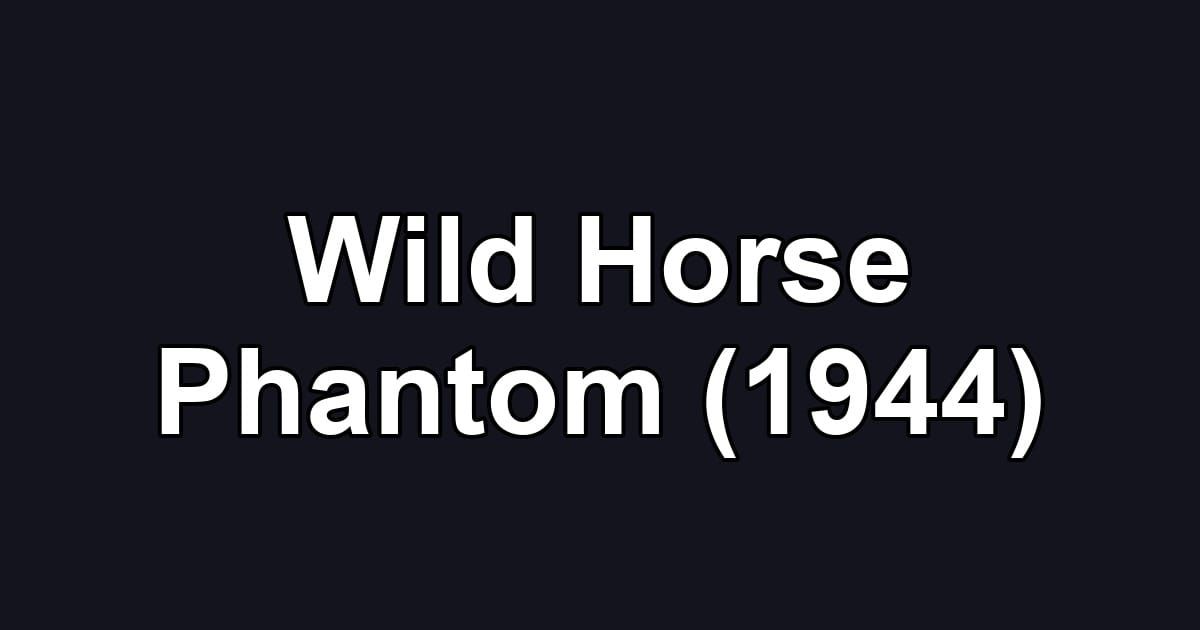 Wild Horse Phantom (1944)