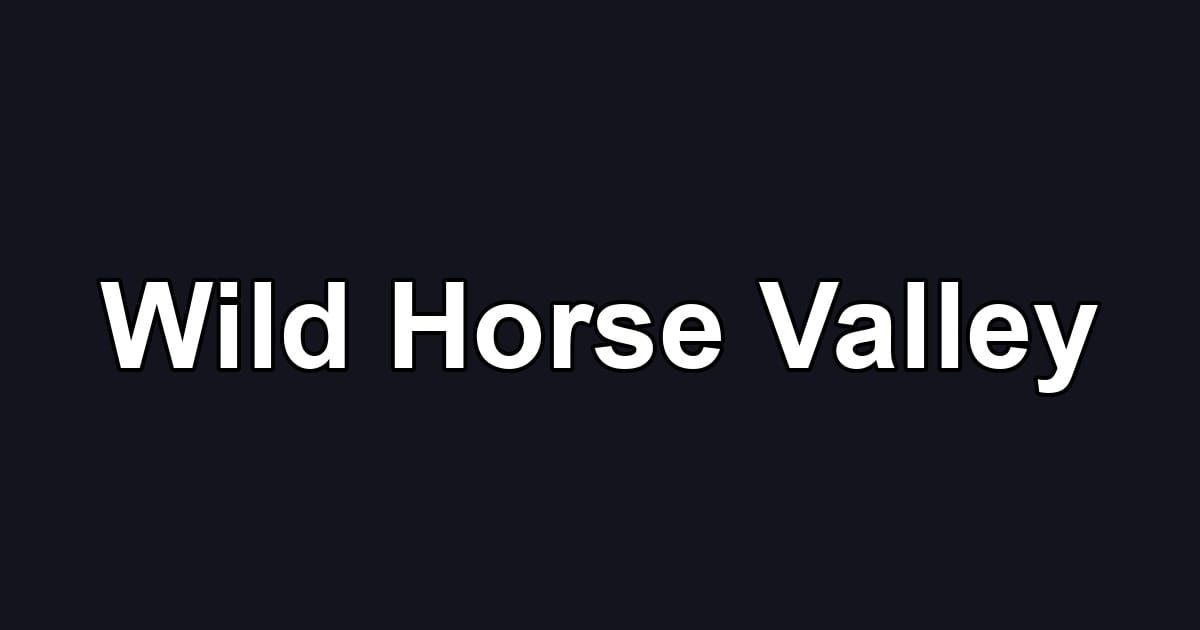 Wild Horse Valley