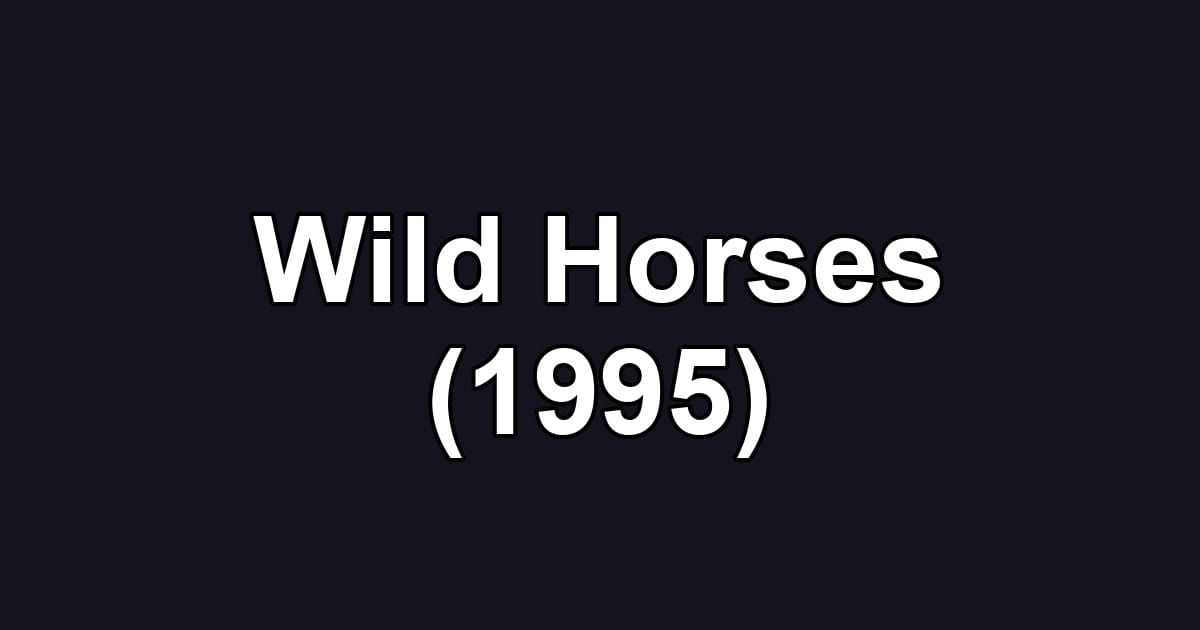 Wild Horses (1995)