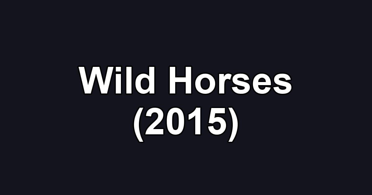 Wild Horses (2015)