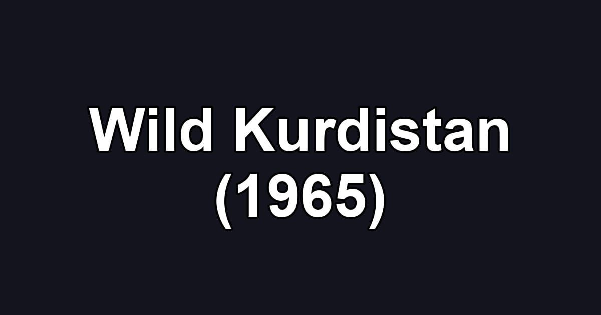 Wild Kurdistan (1965)