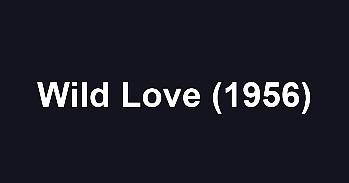 Wild Love (1956)