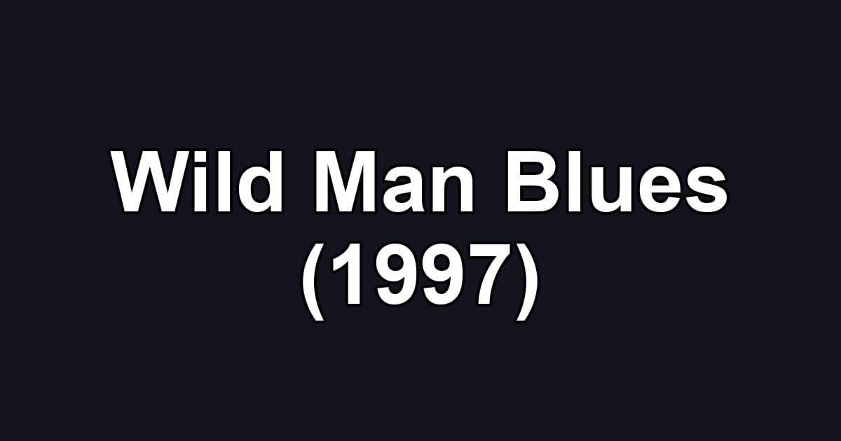 Wild Man Blues (1997)