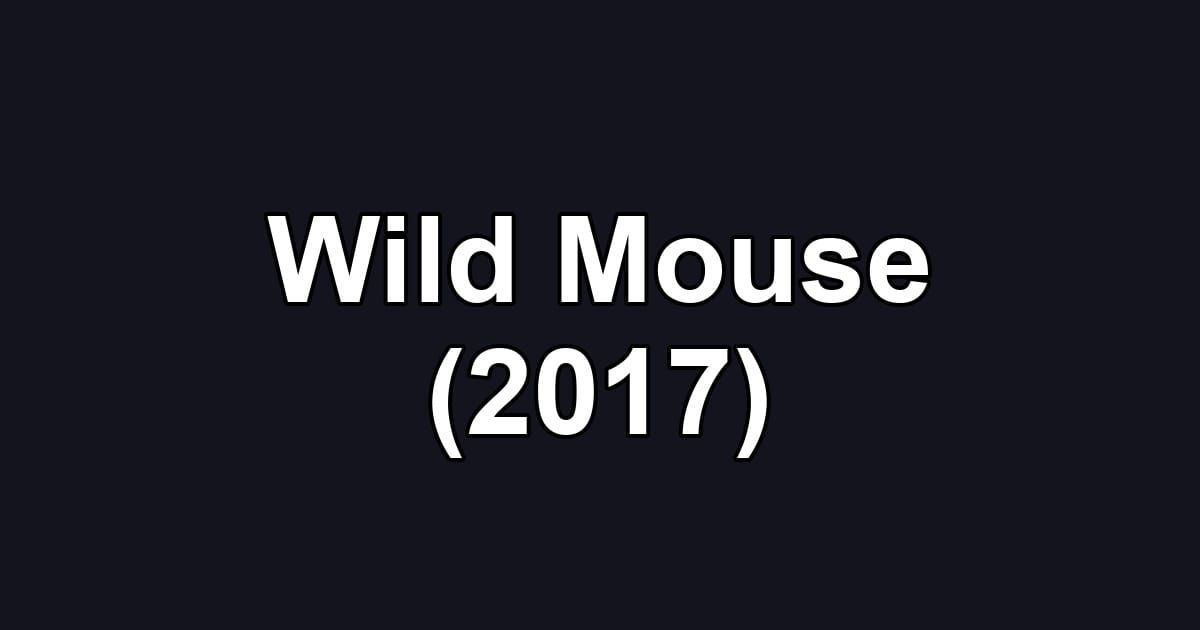 Wild Mouse (2017)