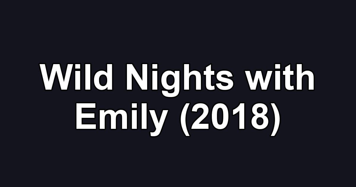 Wild Nights with Emily (2018)