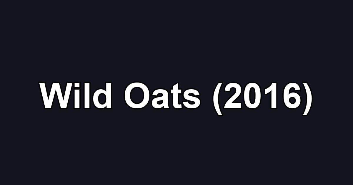Wild Oats (2016)