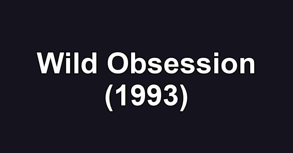 Wild Obsession (1993)