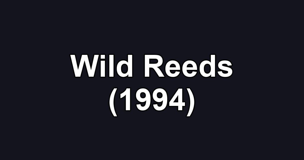 Wild Reeds (1994)
