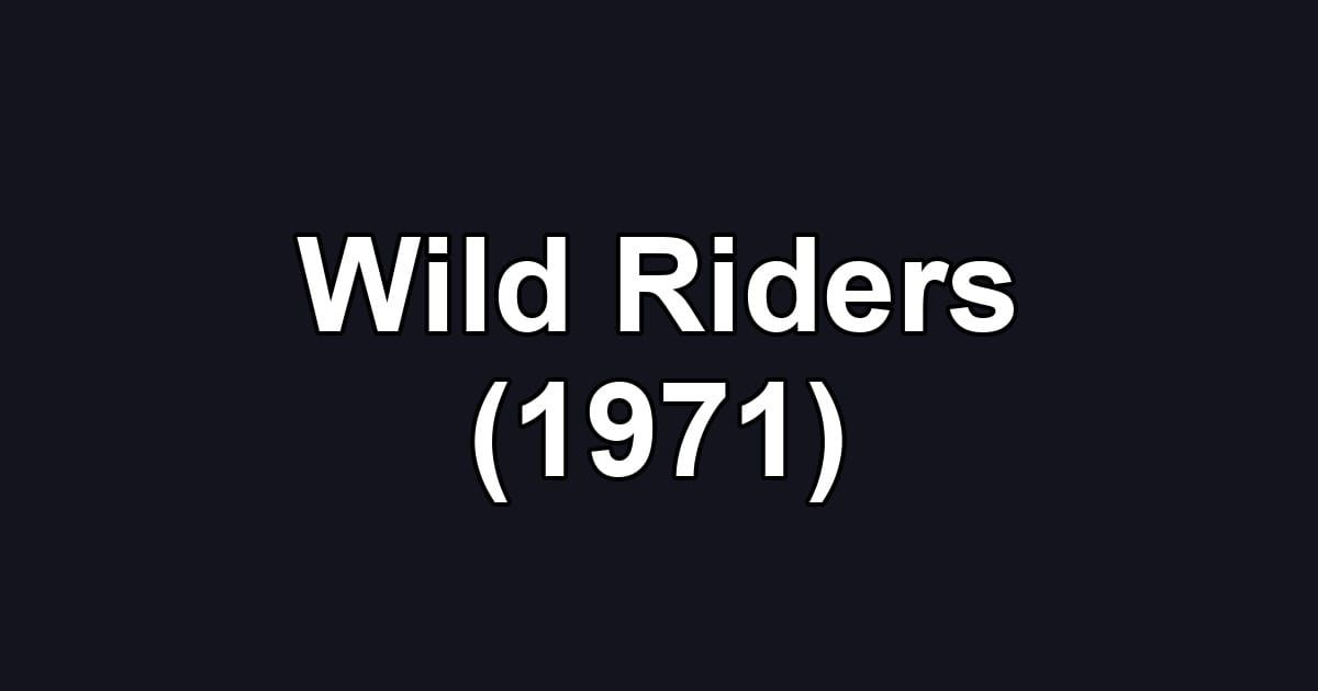 Wild Riders (1971)