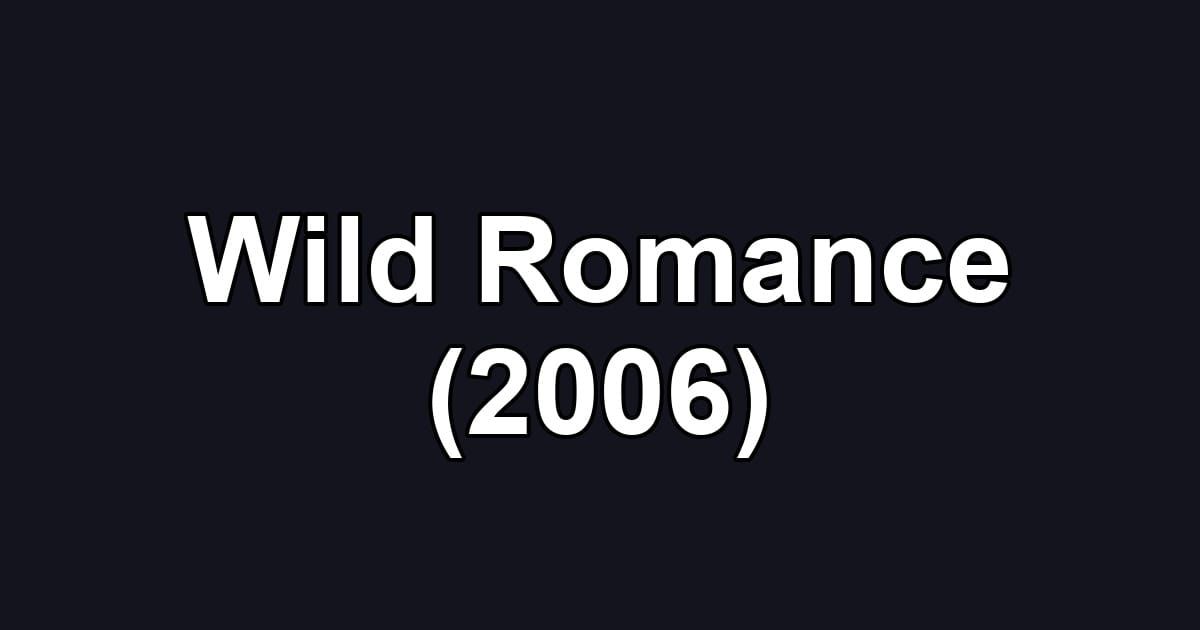 Wild Romance (2006)