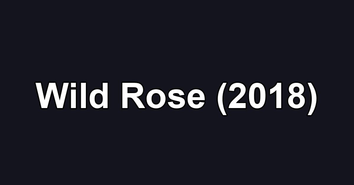 Wild Rose (2018)