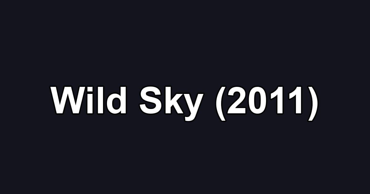 Wild Sky (2011)