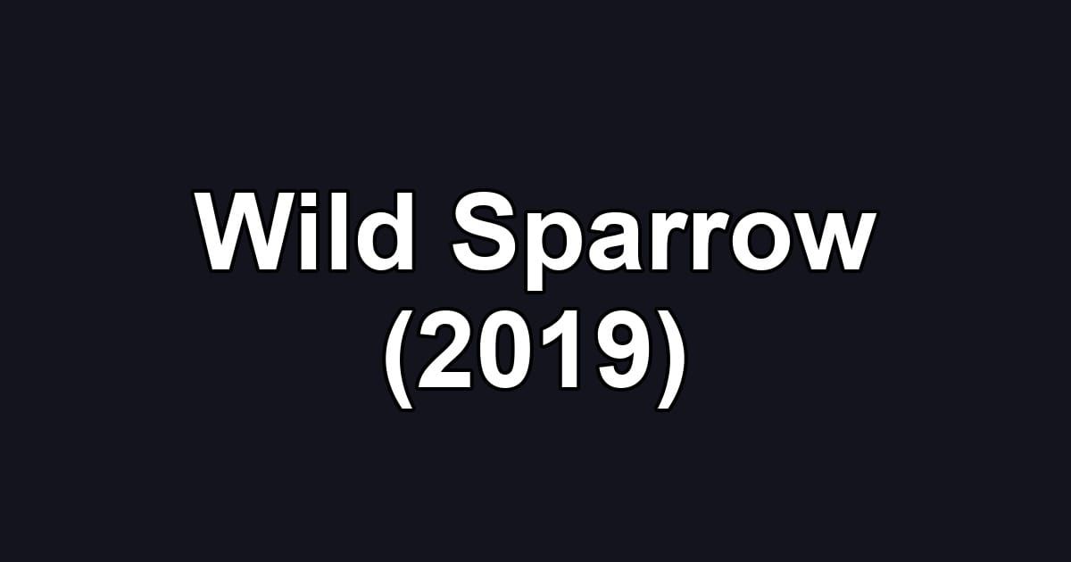 Wild Sparrow (2019)