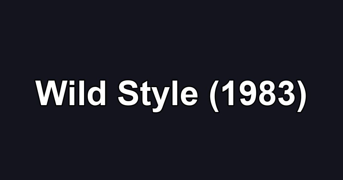 Wild Style (1983)