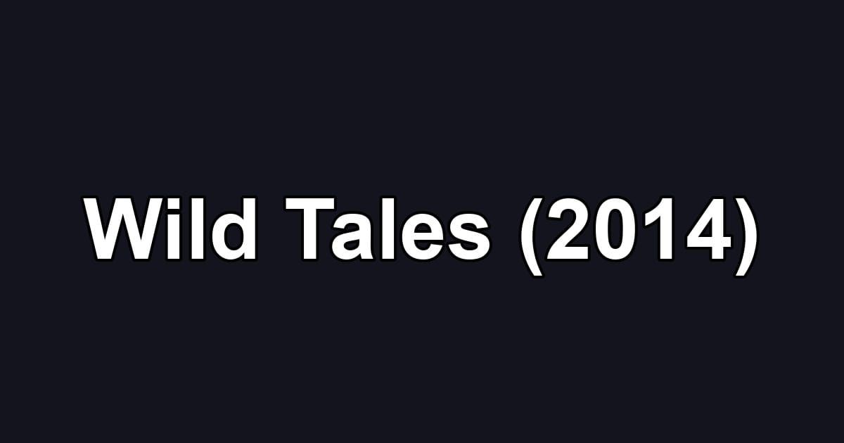 Wild Tales (2014)