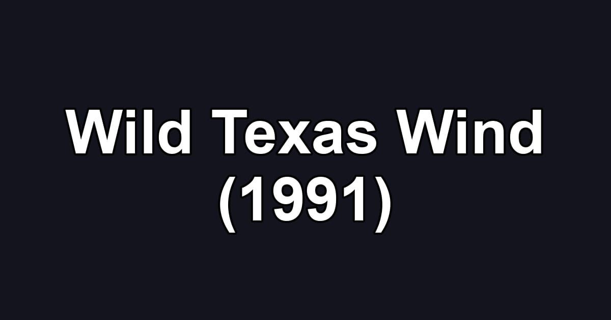 Wild Texas Wind (1991)