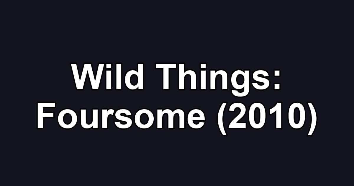 Wild Things: Foursome (2010)